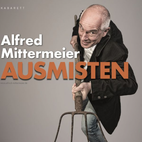 Alfred Mittermeier - Ausmisten