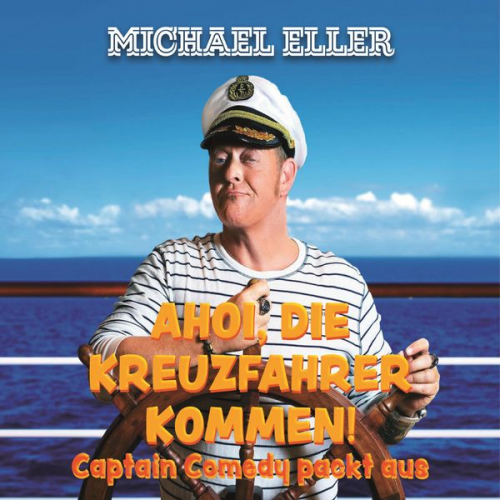 Michael Eller - Ahoi, die Kreuzfahrer kommen! (Captain Comedy packt aus)