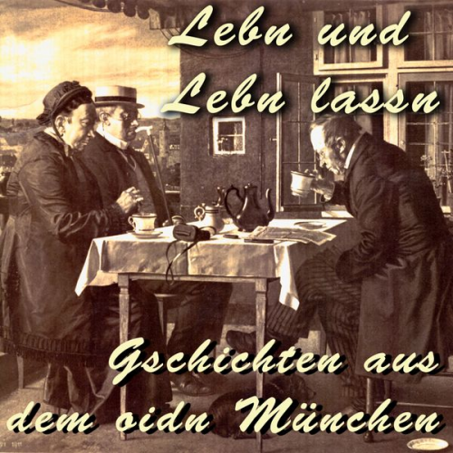 Julius Kreis - Lebn und Lebn lassn - Gschichten aus dem oidn München