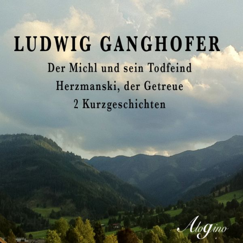 Ludwig Ganghofer - Der Michl und sein Todfeind / Herzmanski der Getreue