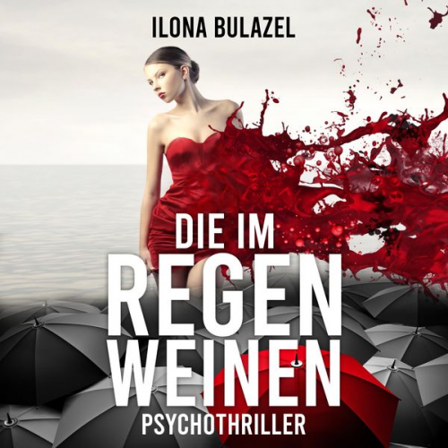 Ilona Bulazel - Die im Regen weinen