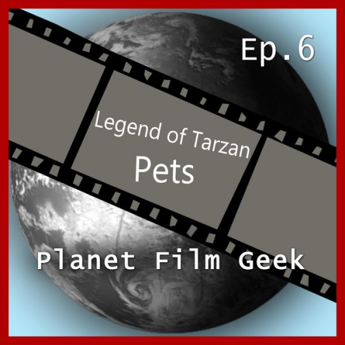 Colin Langley Johannes Schmidt - Planet Film Geek, PFG Episode 6: Legend of Tarzan, Pets