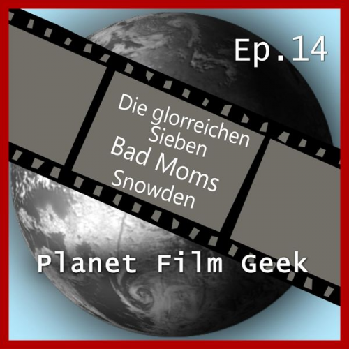 Colin Langley Johannes Schmidt - Planet Film Geek, PFG Episode 14: Die glorreichen Sieben, Bad Moms, Snowden