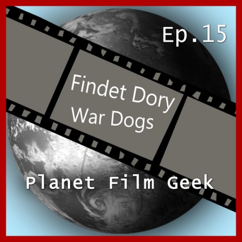 Johannes Schmidt Colin Langley - Planet Film Geek, PFG Episode 15: Findet Dory, War Dogs