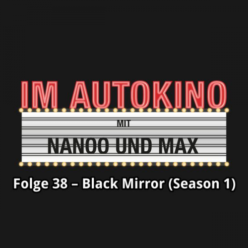 Max Chris Nanoo - Im Autokino, Folge 38: Black Mirror (Season 1)