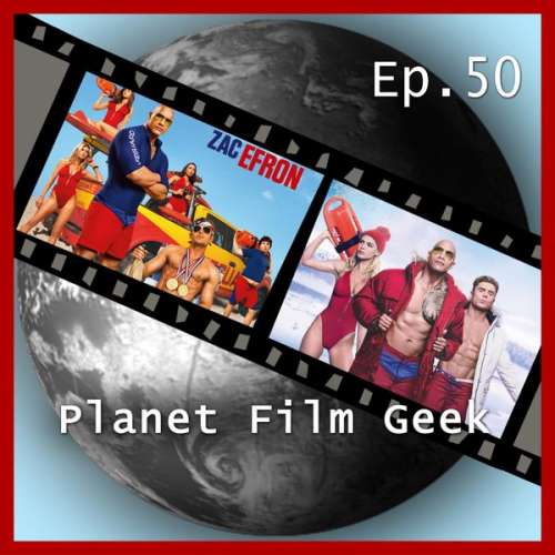 Colin Langley Johannes Schmidt - Planet Film Geek, PFG Episode 50: Baywatch