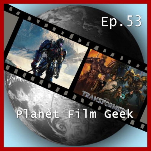 Colin Langley Johannes Schmidt - Planet Film Geek, PFG Episode 53: Transformers: The Last Knight