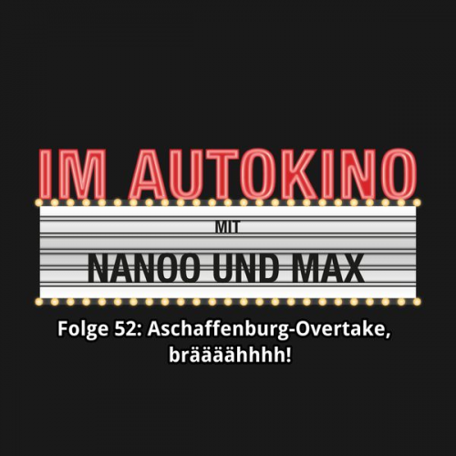 Chris Nanoo Max - Im Autokino, Folge 52: Aschaffenburg-Overtake, bräääähhhh!