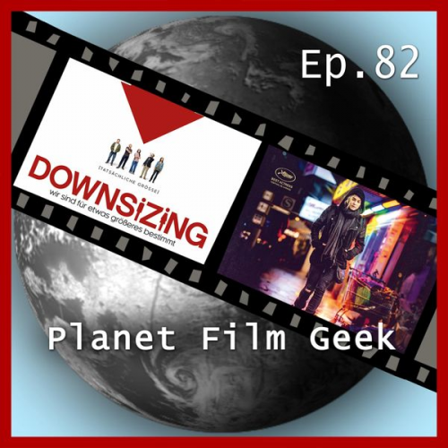 Colin Langley Johannes Schmidt - Planet Film Geek, PFG Episode 82: Downsizing, Die dunkelste Stunde, Aus dem Nichts