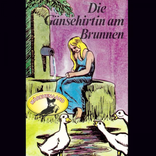 Gebrüder Grimm - Gebrüder Grimm, Die Gänsehirtin am Brunnen