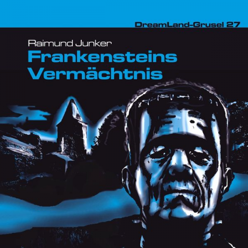 Raimund Junker - Frankensteins Vermächtnis