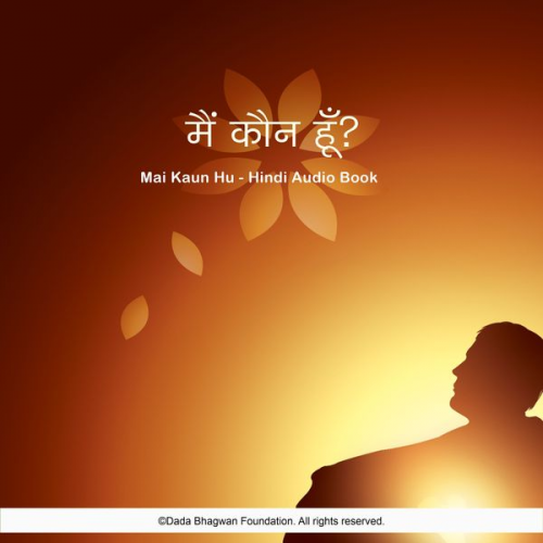 Dada Bhagwan - Mai Kaun Hu - Hindi Audio Book