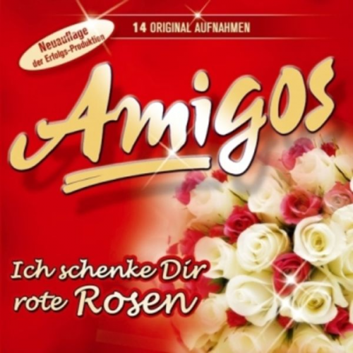 Die Amigos - Ich schenke Dir rote Rosen