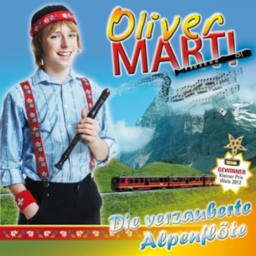 Oliver Marti - Die verzauberte Alpenflöte