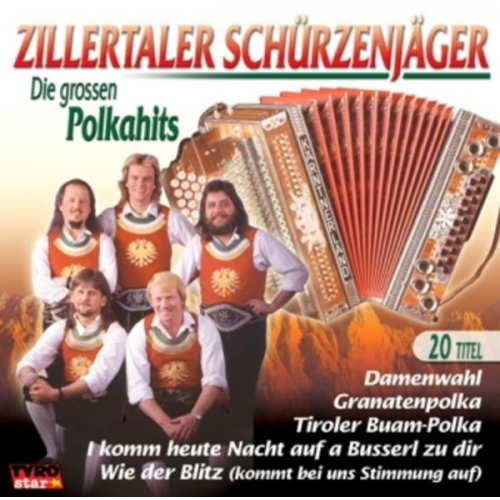 Zillertaler Schürzenjäger - Die Grossen Polkahits