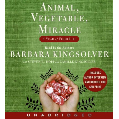 Barbara Kingsolver Camille Kingsolver Steven L. Hopp - Animal, Vegetable, Miracle