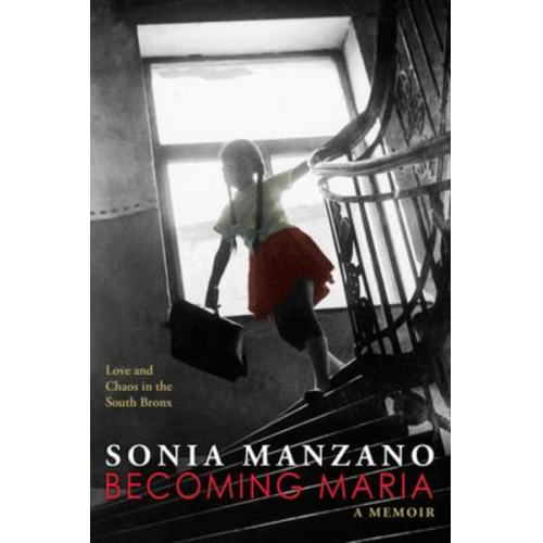 Sonia Manzano - Becoming Maria: Love and Chaos in the South Bronx