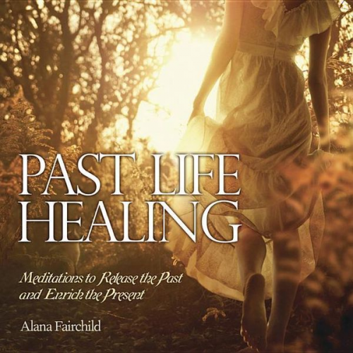 Alana Fairchild - Past Life Healing