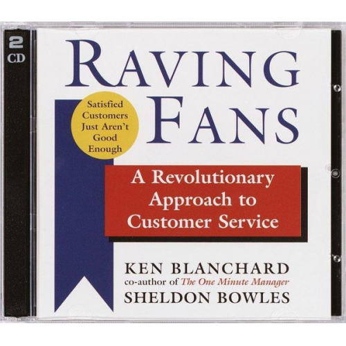 Kenneth Blanchard Sheldon Bowles - Raving Fans: A Revolutionary Approach to Customer Service