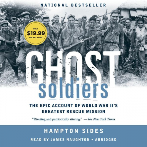 Hampton Sides - Ghost Soldiers: The Forgotten Epic Story of World War II's Most Dramatic Mission