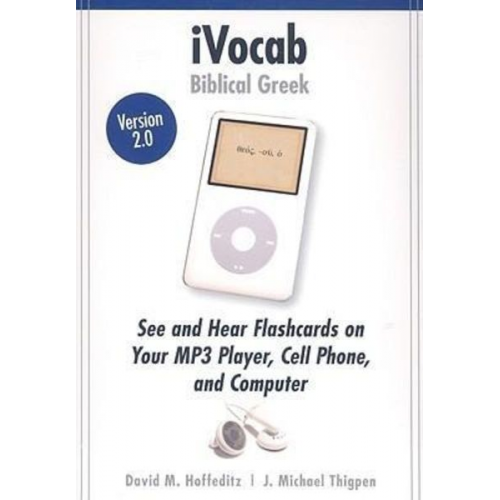 David Hoffeditz J. Michael Thigpen - Ivocab Biblical Greek 2.0: Vocabulary for Six Beginning Grammars