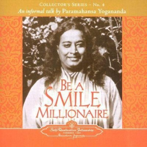 Paramahansa Yogananda - Be a Smile Millionaire: Collector's Series No. 4. an Informal Talk by Paramahansa Yogananda.