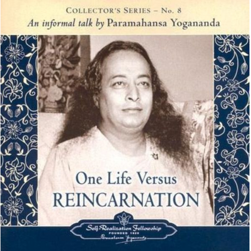 Paramahansa Yogananda - One Life Versus Reincarnation: Collector's Series # 8. an Informal Talk by Paramahansa Yogananda