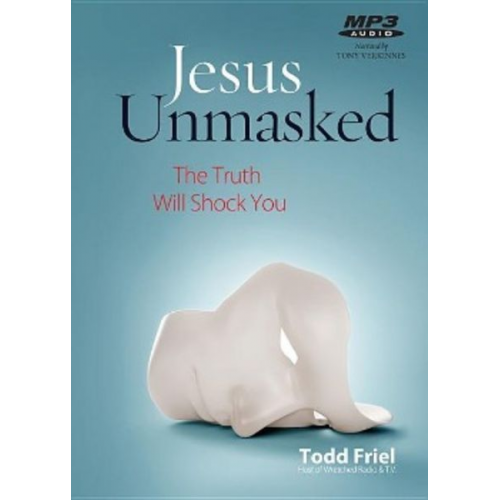 Todd Friel - Jesus Unmasked