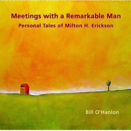 Bill O'Hanlon - Meetings with a Remarkable Man