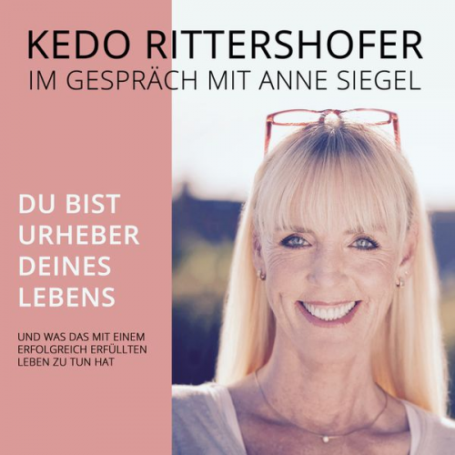 Kedo Rittershofer - Du bist Urheber Deines Lebens