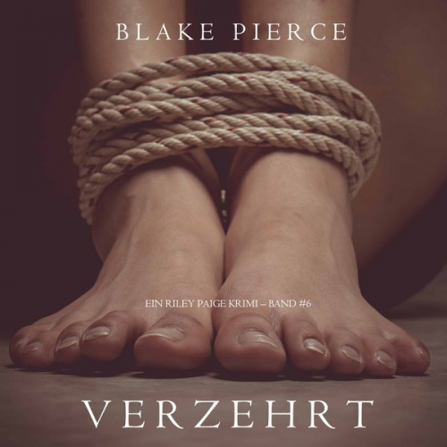 Blake Pierce - Verzehrt (ein Riley Paige Krimi – Band #6)