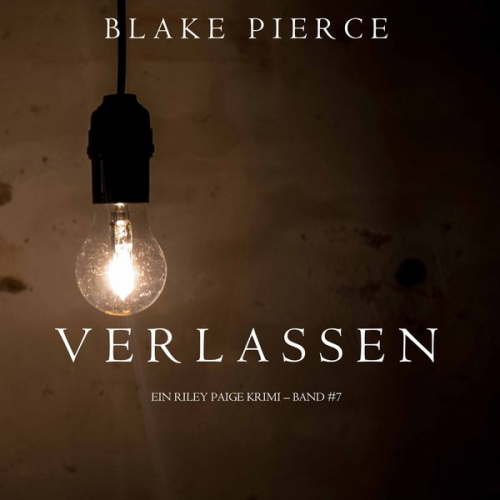 Blake Pierce - Verlassen (ein Riley Paige Krimi – Band #7)