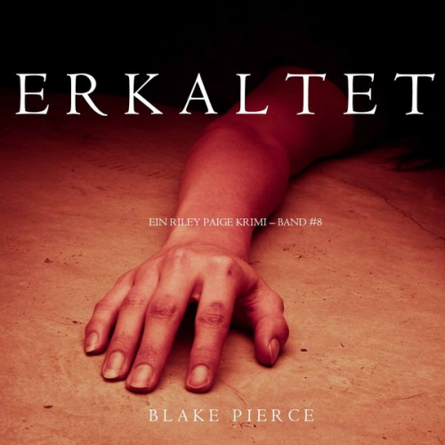 Blake Pierce - Erkaltet (Ein Riley Paige Krimi – Band #8)