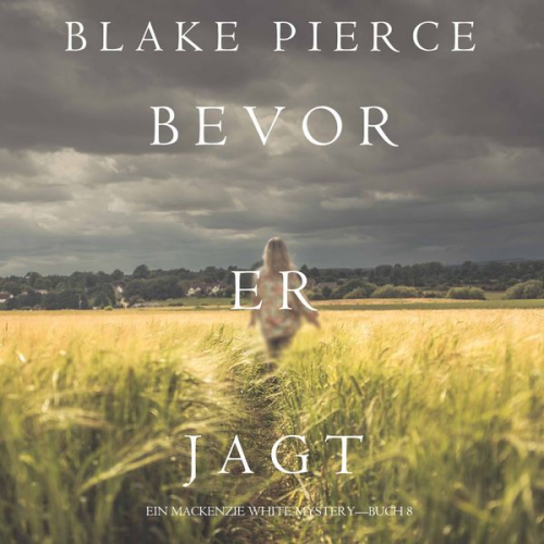 Blake Pierce - Bevor er Jagt (Ein Mackenzie White Krimi—Buch 8)