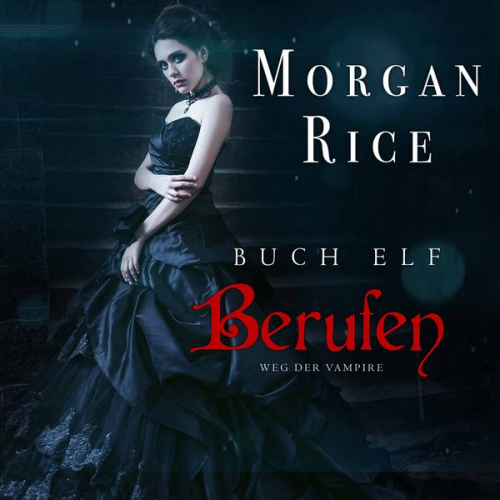 Morgan Rice - Berufen (Band #11 Der Weg Der Vampire)