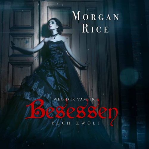 Morgan Rice - Besessen (Band #12 von Der Weg Der Vampire)