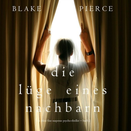 Blake Pierce - Die Lüge eines Nachbarn (Ein Chloe Fine Suspense Psycho-Thriller − Buch 2)