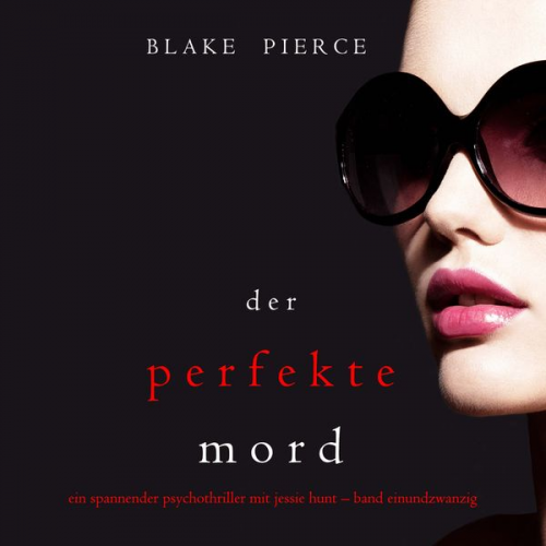 Blake Pierce - Der Perfekte Mord (Ein spannender Psychothriller mit Jessie Hunt—Band Einundzwanzig)