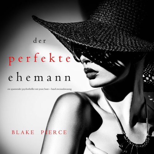 Blake Pierce - Der Perfekte Ehemann (Ein spannender Psychothriller mit Jessie Hunt—Band Zweiundzwanzig)