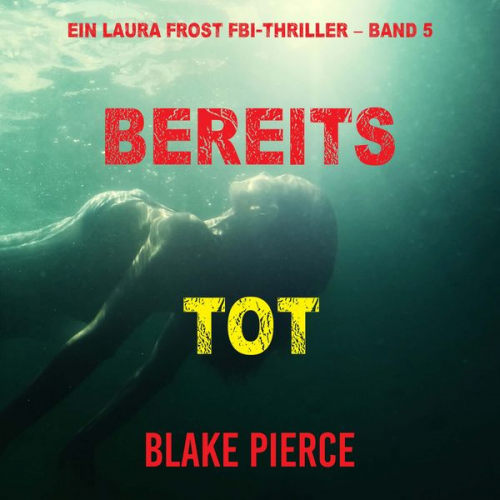 Blake Pierce - Bereits Tot (Ein Laura Frost FBI-Thriller – Band 5)