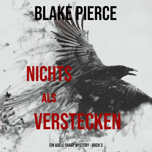 Blake Pierce - Nichts Als Verstecken (Ein Adele Sharp Mystery – Buch 3)