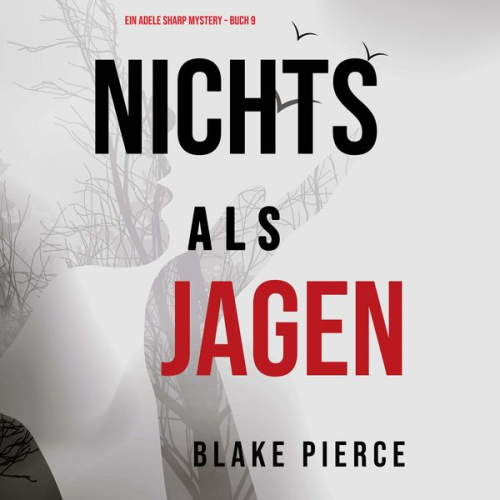 Blake Pierce - Nichts als Jagen (Ein Adele Sharp Mystery – Buch 9)