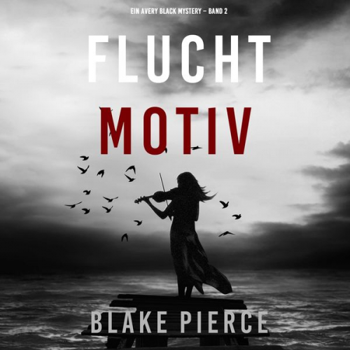 Blake Pierce - Fluchtmotiv (Ein Avery Black Mystery – Band 2)