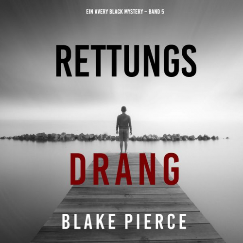 Blake Pierce - Rettungsdrang (Ein Avery Black Mystery – Band 5)