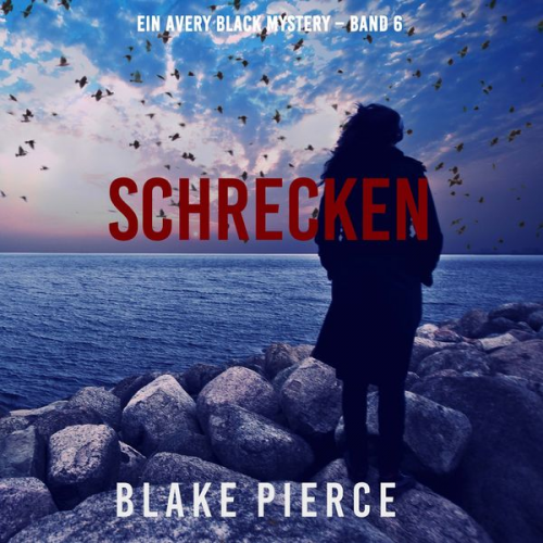 Blake Pierce - Schrecken (Ein Avery Black Mystery – Band 6)