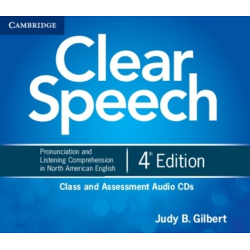 Judy B. Gilbert - Clear Speech Class and Assessment Audio CDs (4): Pronunciation and Listening Comprehension in North American English