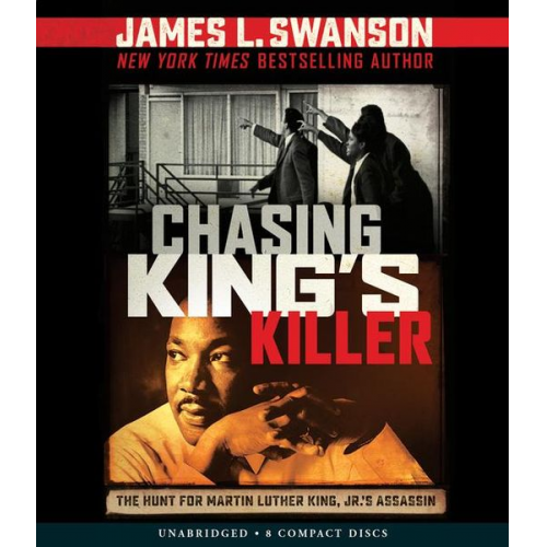 James L Swanson - Chasing King's Killer: The Hunt for Martin Luther King, Jr.'s Assassin