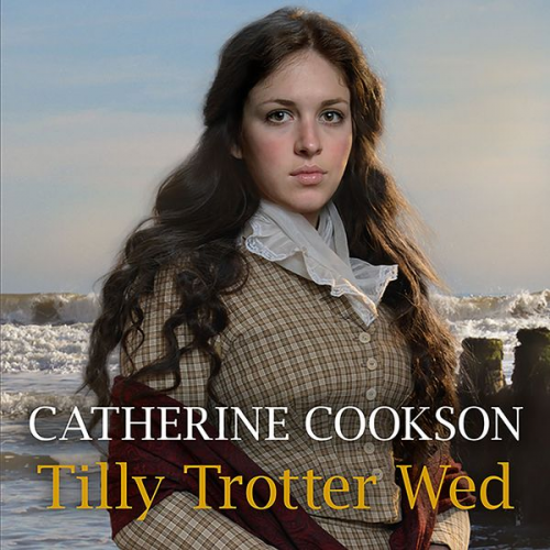 Catherine Cookson - Tilly Trotter Wed