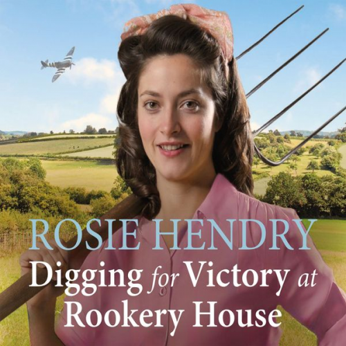 Rosie Hendry - Digging for Victory at Rookery House