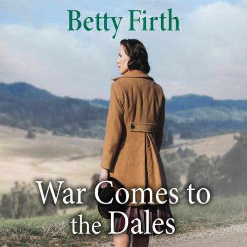 Betty Firth - War Comes to the Dales